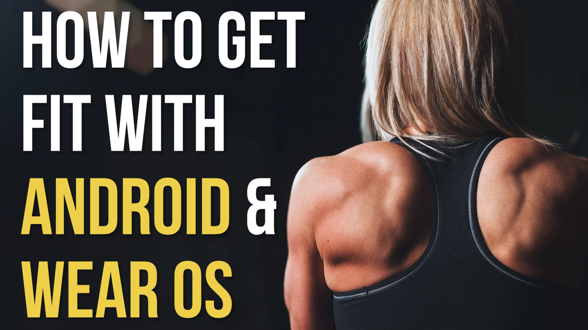How to get fit with Android and Wear OS, part three: Understanding data ...