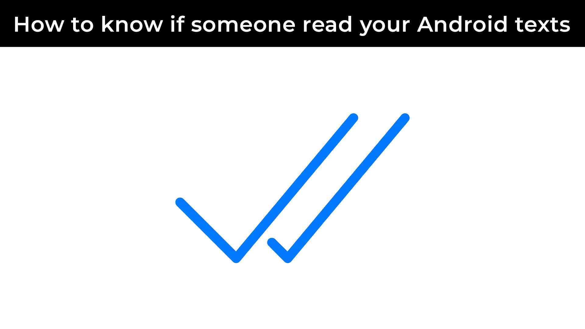 Android Text Messages: What Do The Single & Double Check Marks Mean?