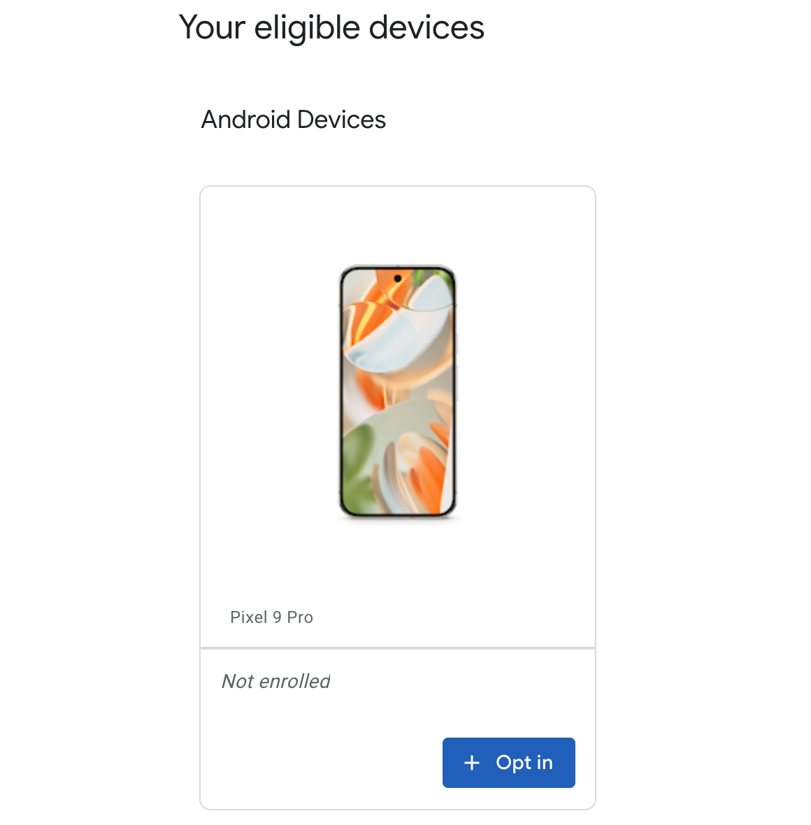 An interface displaying 'Your eligible devices,' with a Pixel 9 Pro and a button reading Opt in