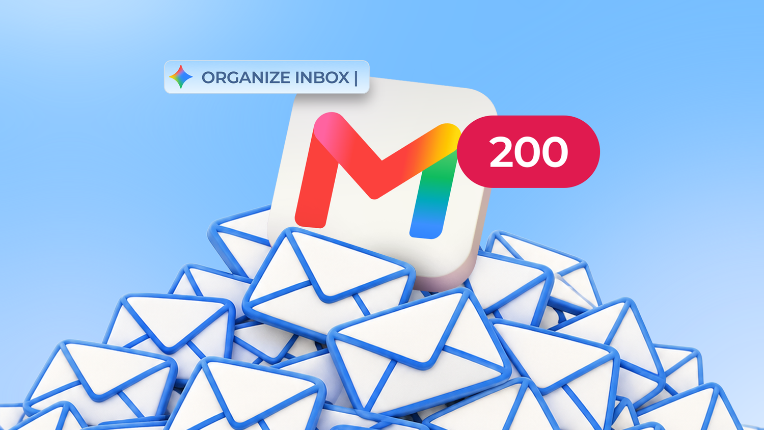 Gmail logo on a pile of emails, with Gemini's 'Organize Inbox' prompt and a 200 unread messages badge.